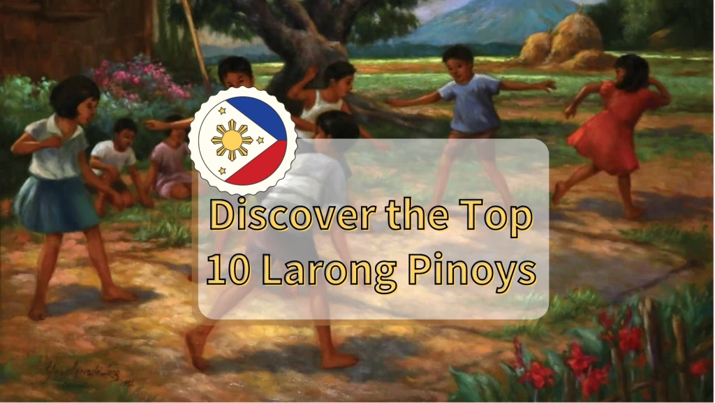 Discover the Top 10 Larong Pinoys