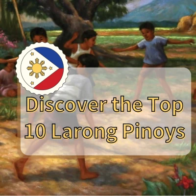 Discover the Top 10 Larong Pinoys