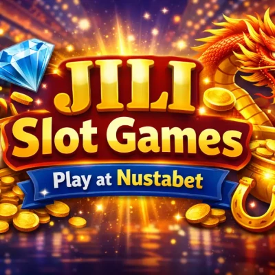 JILI Slot Guide: Why JILI Slot Games Are Popular on Nustabet