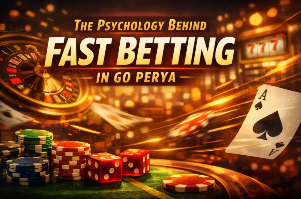 The Psychology Behind Fast Betting in Go Perya